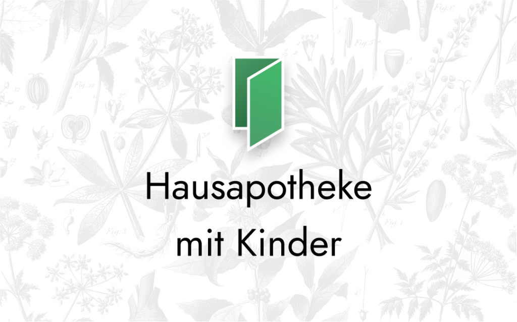 Ein gr&uuml;n-wei&szlig;es, geometrisches Logo &uuml;ber dem Text "Hausapotheke mit Kindern" vor hellgrauen botanischen Illustrationen steht f&uuml;r Gesundheit und einen fitten Lebensstil.